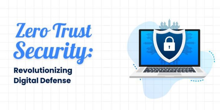 Zero trust security revolutionizing digital defense
